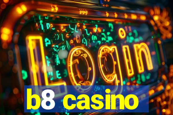 b8 casino